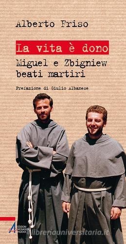 La vita è dono. Miguel e Zbigniew beati martiri di Alberto Friso edito da EMP