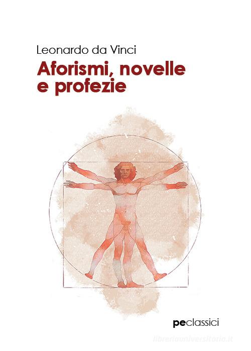 Aforismi, novelle e profezie di Leonardo da Vinci edito da Primiceri Editore