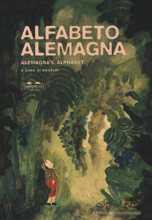 Alfabeto Alemagna-Alemagna's alphabet. Ediz. a colori edito da TopiPittori