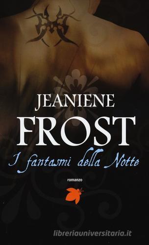 I fantasmi della notte di Jeaniene Frost edito da Fanucci