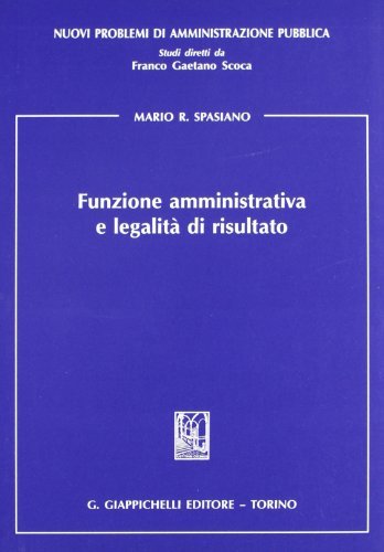Funzione amministrativa e legalità di risultato di Mario R. Spasiano edito da Giappichelli