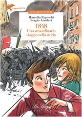 1848 uno straordinario viaggio nella storia. Con espansione online di Marcella Papeschi, Sergio Azzolari edito da La Spiga Edizioni