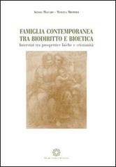 Famiglia contemporanea tra biodiritto e bioetica. Inserstizi tra prospettive laiche e cristianità di Alessia Maccaro, Manuela Militerni edito da Edizioni Scientifiche Italiane