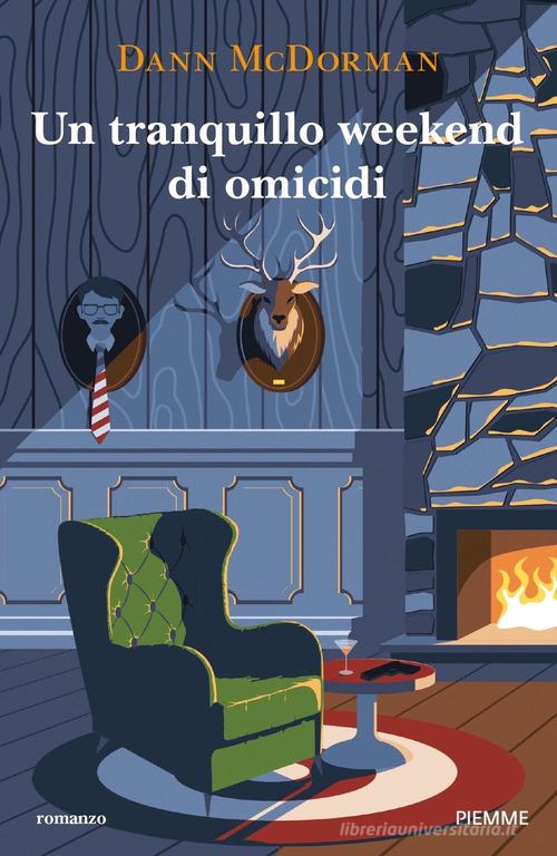Un tranquillo weekend di omicidi di Dann McDorman edito da Piemme