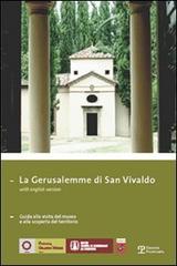 La Gerusalemme di San Vivaldo. Guida alla visita del museo e alla scoperta del territorio. Ediz. italiana e inglese edito da Polistampa