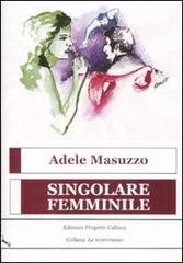 Singolare femminile di Adele Masuzzo edito da Progetto Cultura
