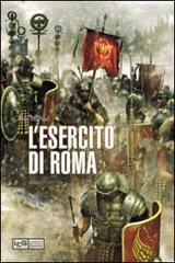 La grande storia dell'esercito di Roma edito da LEG Edizioni