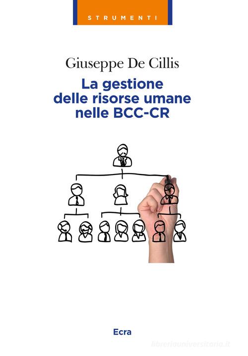 La gestione delle risorse umane nelle BCC-CR di Giuseppe De Cillis edito da Ecra