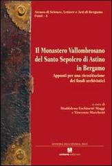 Il monastero Vallombrosano del Santo Sepolcro di Astino in Bergamo. Appunti per una ricostruzione dei fondi archivistici edito da Sestante