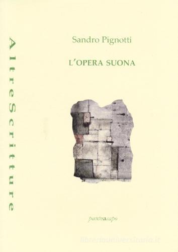 L' opera suona di Sandro Pignotti edito da Puntoacapo