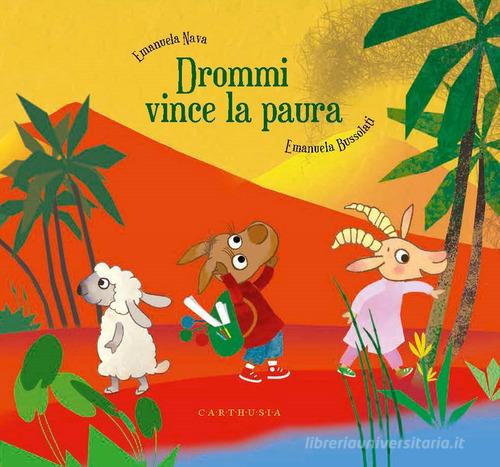 Drommi vince la paura. Ediz. a colori di Emanuela Nava, Emanuela Bussolati edito da Carthusia