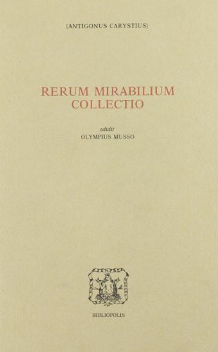 Rerum mirabilium collectio di Antigono di Caristo edito da Bibliopolis