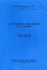 Le commende dell'Ordine di s. Stefano. Atti del Convegno (Pisa, 10-11 maggio 1991) edito da Ministero Beni Att. Culturali
