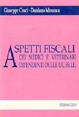 Aspetti fiscali nell'attività dei medici e dei veterinari dipendenti delle Usl di Giuseppe Cenci, Damiano Misuraca edito da CLEUP