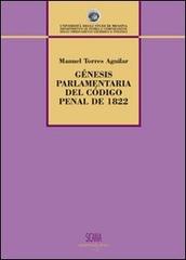 Gènenis parlamentaria del código penal de 1822 di Manuel Torre Aguilar edito da Sicania