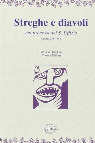 Streghe e diavoli nei processi del s. Uffizio di Venezia (1554-1587) di Marisa Milani edito da Tassotti
