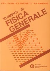 Elementi di fisica generale per studenti di scienze e agraria di Francesco B. Lucchin, Silvio A. Bonometto, V. R. Manfredi edito da Cortina (Padova)