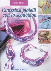 Fantasiosi gioielli con lo scoubidou di Sieglinde Holl, Stephanie Göhr edito da Hobby & Work Publishing