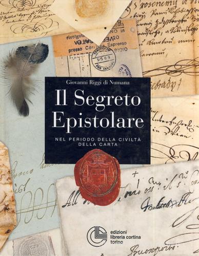 Il segreto epistolare nel periodo della civiltà della carta di Giovanni Riggi Di Numana edito da Cortina (Torino)