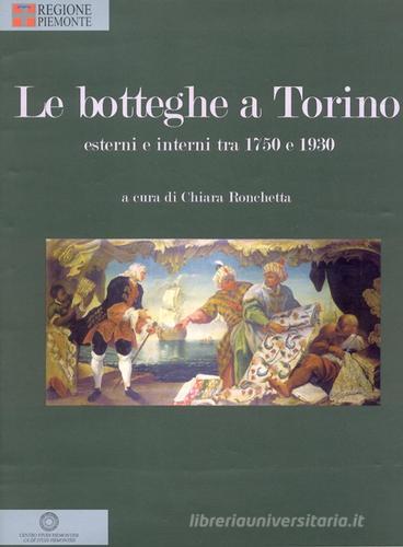 Le botteghe a Torino. Esterni e interni tra 1750 e 1930 edito da Centro Studi Piemontesi