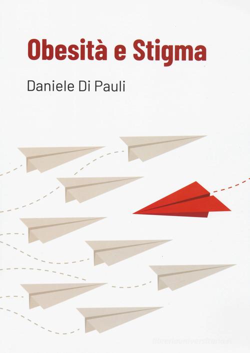 Obesità e stigma di Daniele Di Pauli edito da Positive Press