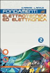 Fondamenti di elettrotecnica ed elettronica. Con Quaderno operativo di laboratorio. Con espansione online. Per gli Ist. tecnici industriali vol.2 di Emilio Ferrari, Luigi Rinaldi edito da Editrice San Marco