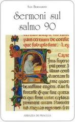 Sermoni sul salmo 90 di Bernardo di Chiaravalle (san) edito da Scritti Monastici