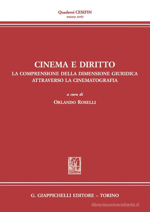 Cinema e diritto. La comprensione della dimensione giuridica attraverso la cinematografia. Atti del Convegno (Firenze, 30 novembre 2030) edito da Giappichelli