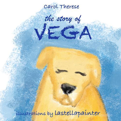 The story of Vega di Carol Therese edito da Youcanprint