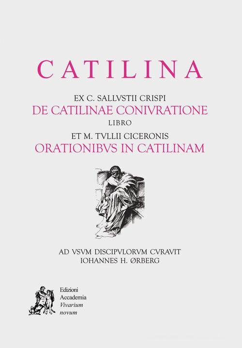 Catilina di Marco Tullio Cicerone, Caio Crispo Sallustio edito da Edizioni Accademia Vivarium Novum