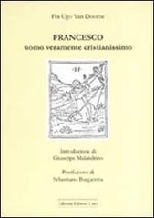 Francesco uomo veramente cristianissimo di Ugo Van Doorne edito da Libreria Editrice Urso