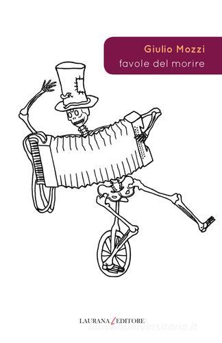 Favole del morire di Giulio Mozzi edito da Laurana Editore