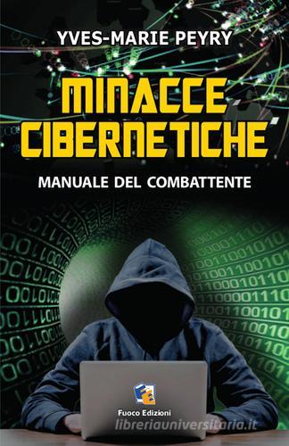 Minacce cibernetiche. Manuale del combattente di Yves-Marie Peyry edito da Fuoco Edizioni