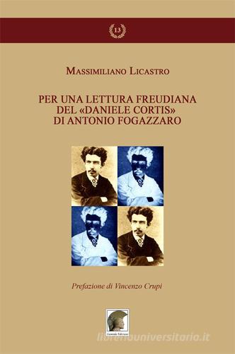 Per una lettura freudiana del «Daniele Cortis» di Antonio Fogazzaro di Massimiliano Licastro edito da Leonida
