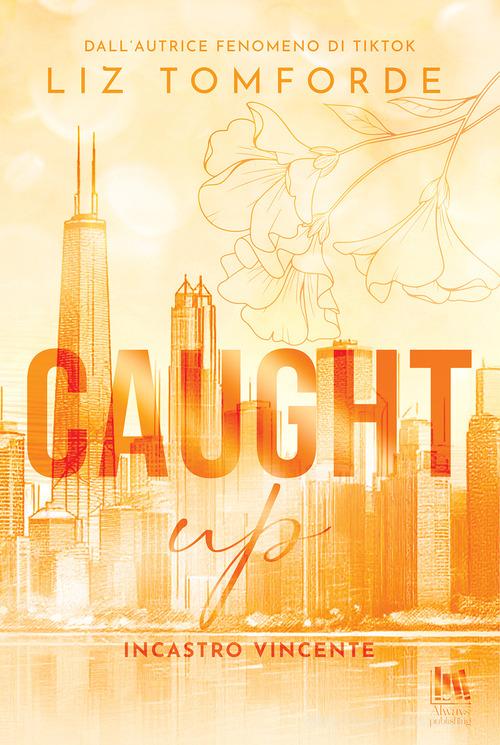 Libro Caught up. Incastro vincente di Liz Tomforde Always romance di Always Publishing