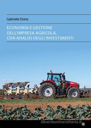 Economia e gestione dell'impresa agricola, con analisi degli investimenti di Gabriele Dono edito da Sette città