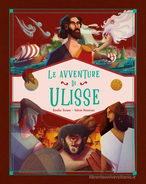 Le avventure di Ulisse. Ediz. a colori di Rosalba Troiano edito da Moon