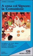 A cena con il Signore: la comunione di Andrea Gasparino edito da Elledici