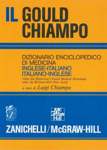 Il gould Chiampo. Dizionario enciclopedico di medicina inglese-italiano, italiano-inglese. Ediz. bilingue edito da Zanichelli