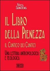 Il libro della sapienza. Il Cantico dei cantici. Una lettura antropologica e teologica di Yves Simoens edito da EDB