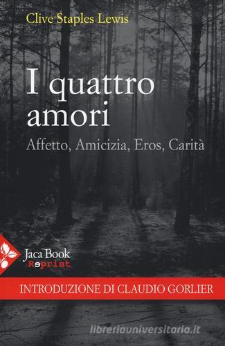 I quattro amori. Affetto, amicizia, eros, carità di Clive S. Lewis edito da Jaca Book