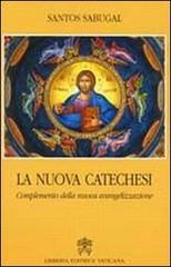 La nuova catechesi. Complemento della nuova evangelizzazione di Santos Sabugal edito da Libreria Editrice Vaticana