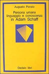 Persona umana, linguaggio e conoscenza in Adam Schaff di Augusto Ponzio edito da edizioni Dedalo
