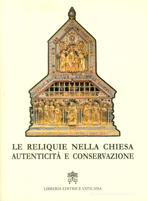 Le reliquie nella Chiesa. Autenticità e conservazione edito da Libreria Editrice Vaticana