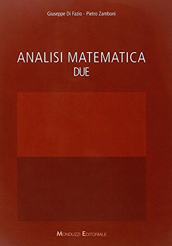 Analisi matematica 2 di Giuseppe Di Fazio, Pietro Zamboni edito da Monduzzi