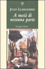 A metà di nessuna parte di Julio Llamazares edito da Passigli