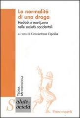 La normalità di una droga. Hashish e marijuana nelle società occidentali edito da Franco Angeli