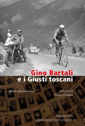 Gino Bartali e i Giusti toscani di Alfredo De Girolamo edito da Edizioni ETS
