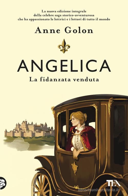 Libro Angelica. La fidanzata venduta di Anne Golon Narrativa Tea di TEA