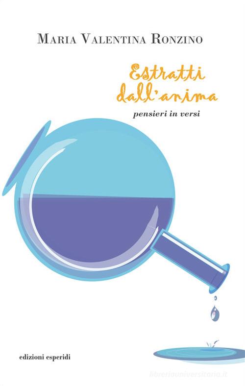 Estratti dall'anima. Pensieri in versi di Maria Valentina Ronzino edito da Esperidi